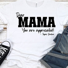 Load image into Gallery viewer, Dear Mama Shirts
