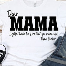 Load image into Gallery viewer, Dear Mama Shirts
