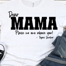 Load image into Gallery viewer, Dear Mama Shirts
